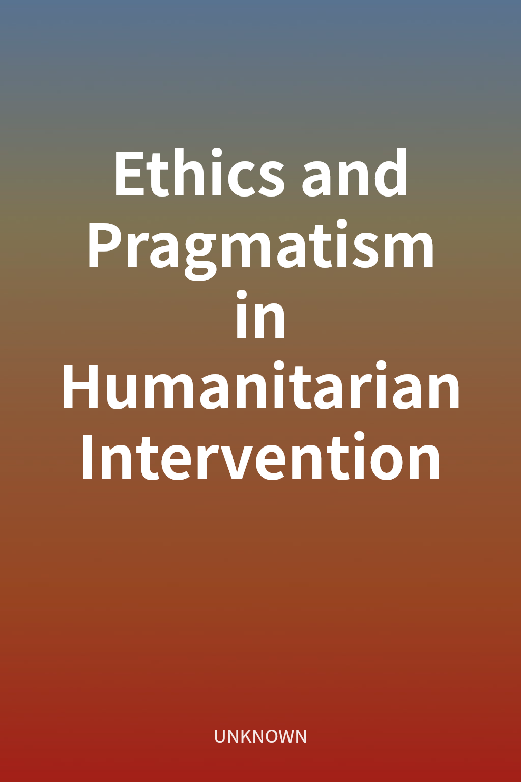 Ethics and Pragmatism in Humanitarian Intervention cover