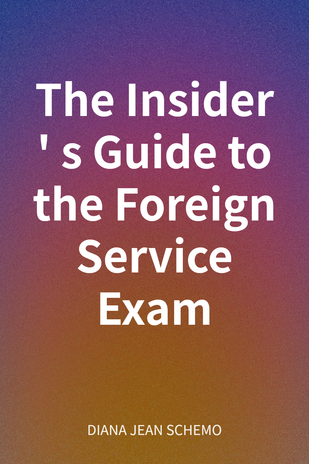 The Insider's Guide to the Foreign Service Exam cover