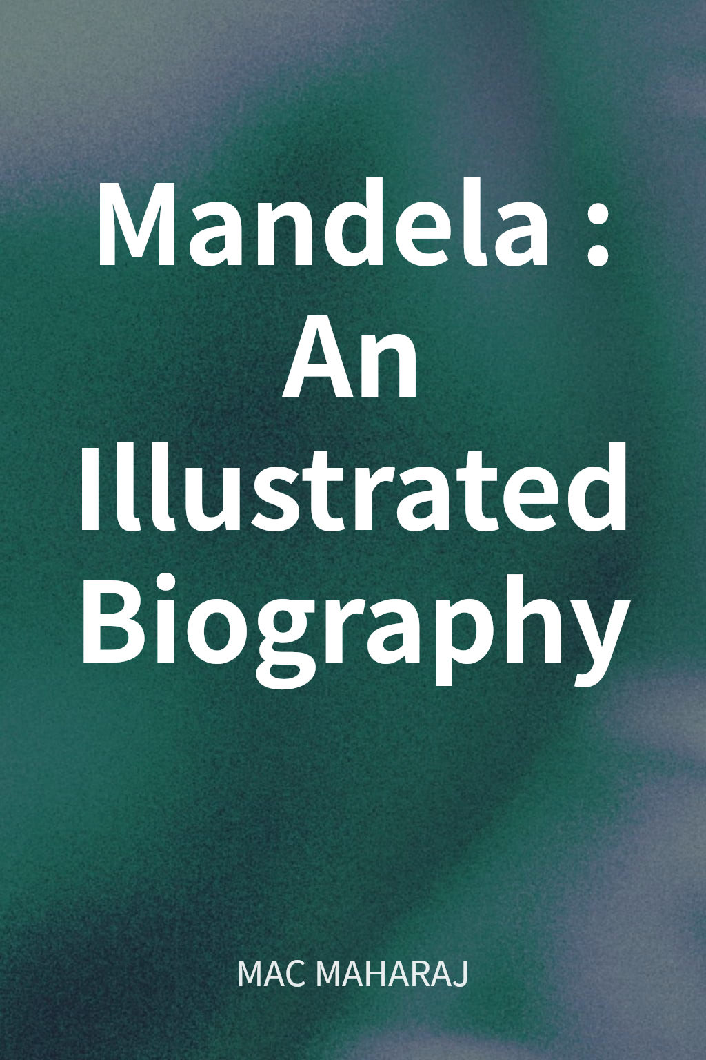 Mandela: An Illustrated Biography cover