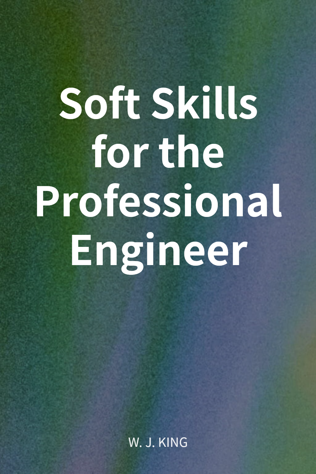 Soft Skills for the Professional Engineer cover