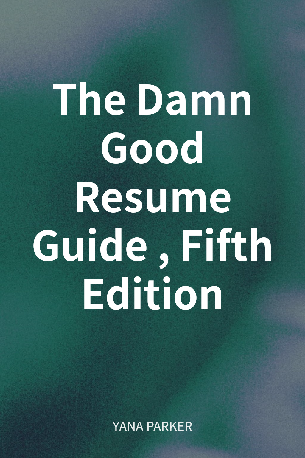 The Damn Good Resume Guide, Fifth Edition cover