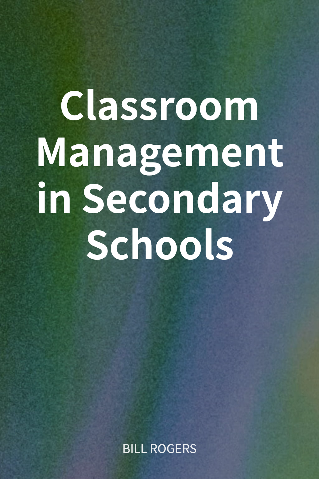 Classroom Management in Secondary Schools cover
