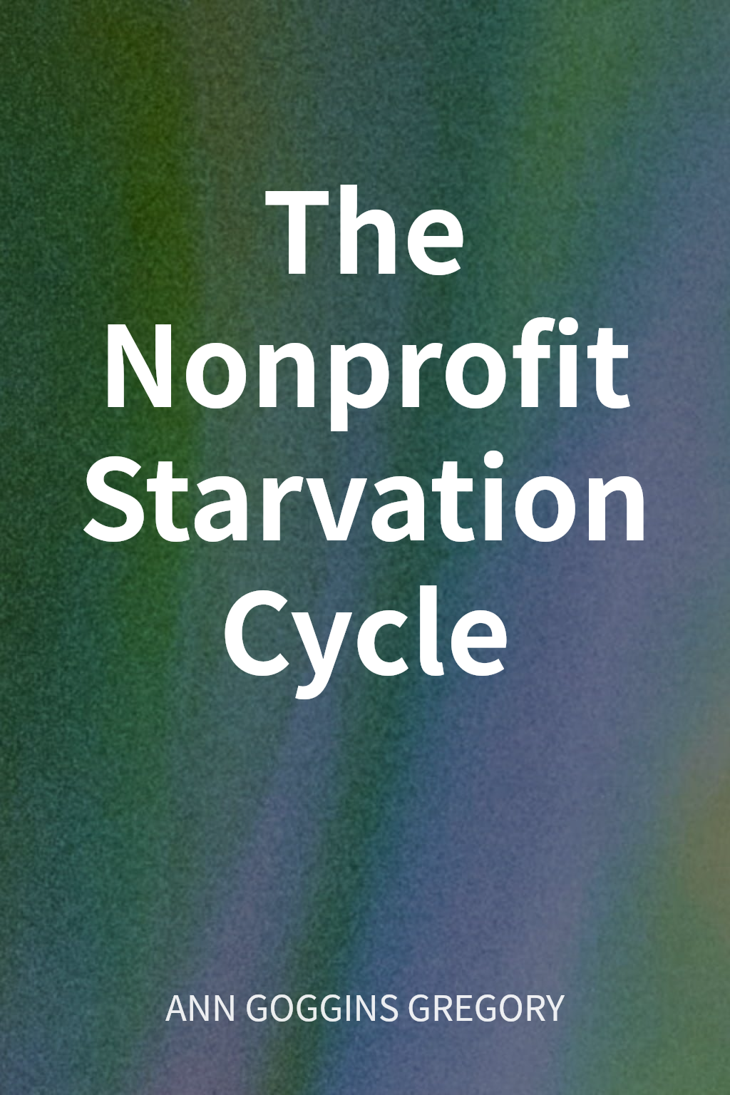 The Nonprofit Starvation Cycle cover