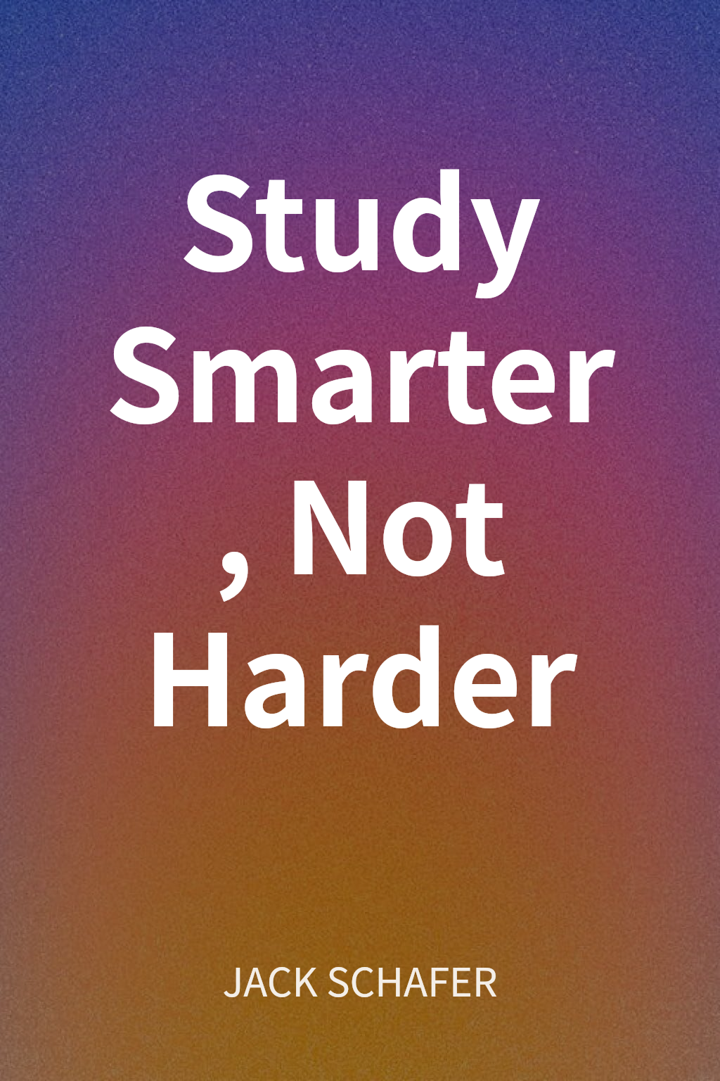 Study Smarter, Not Harder cover
