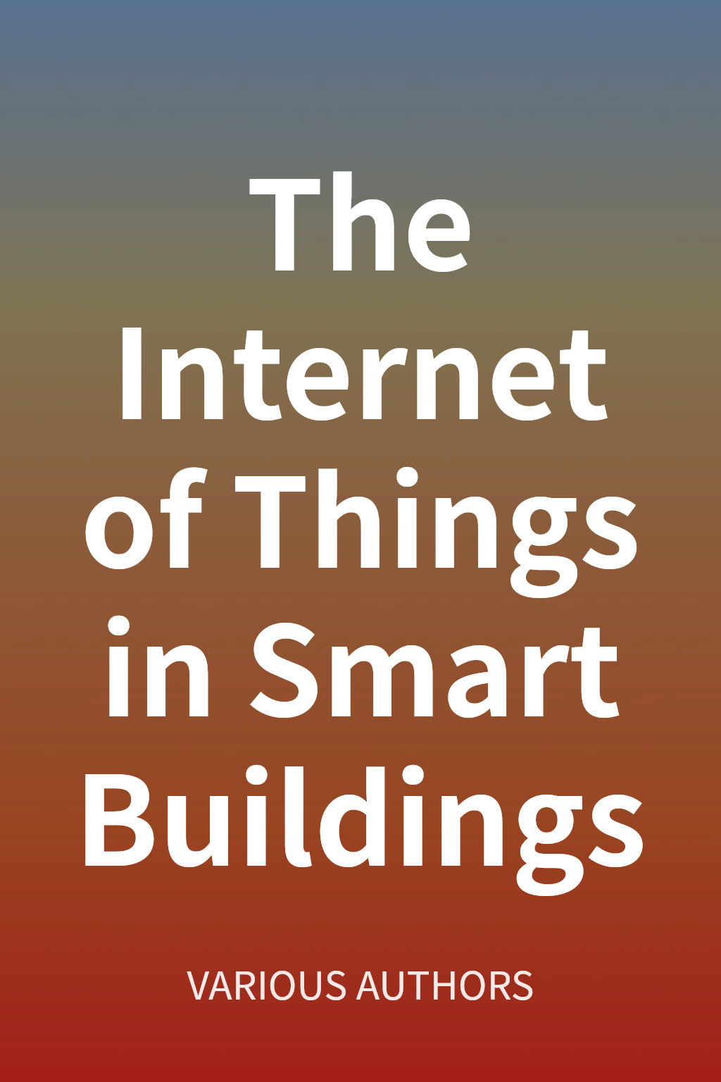 The Internet of Things in Smart Buildings cover