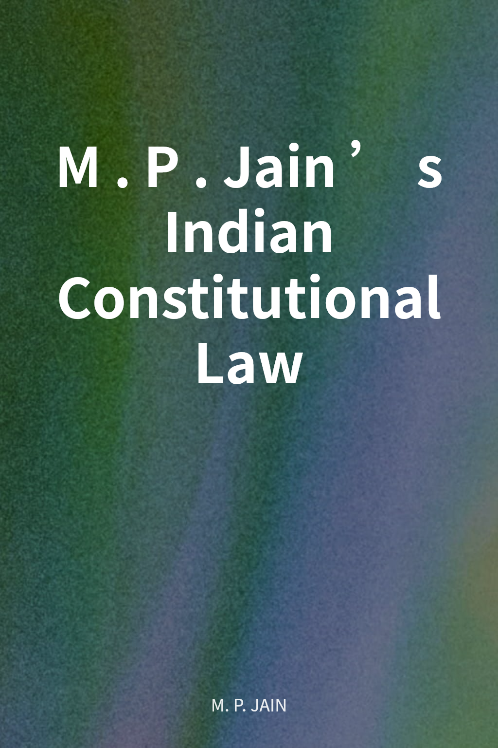 M. P. Jain’s Indian Constitutional Law cover