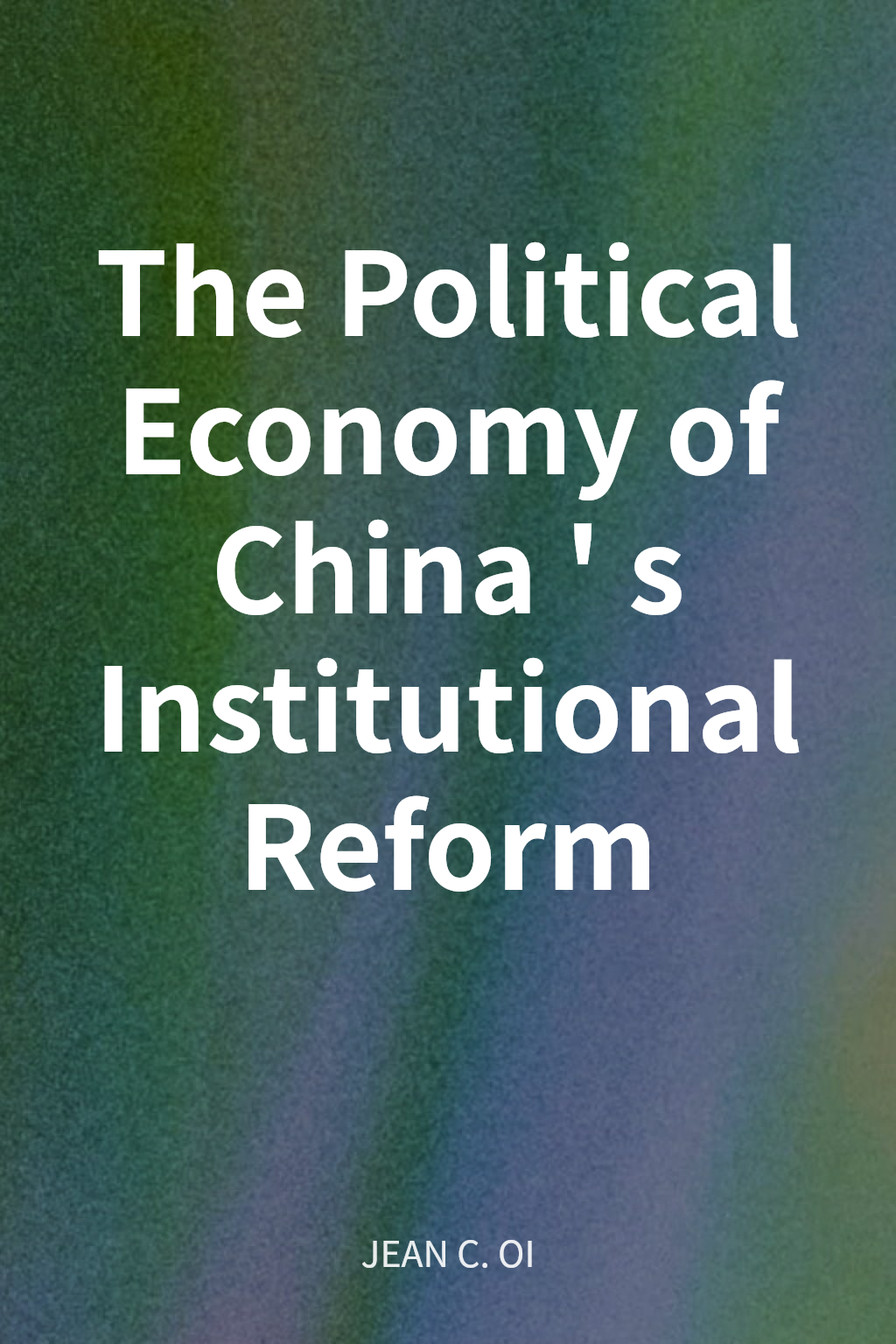 The Political Economy of China's Institutional Reform cover
