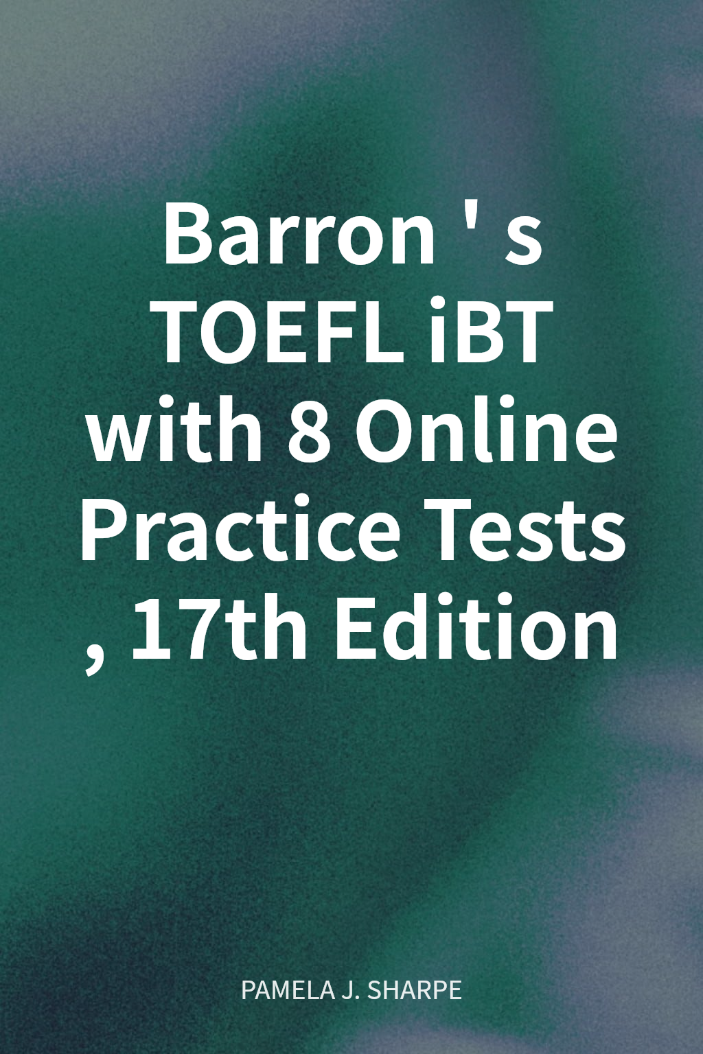 Barron's TOEFL iBT with 8 Online Practice Tests, 17th Edition cover