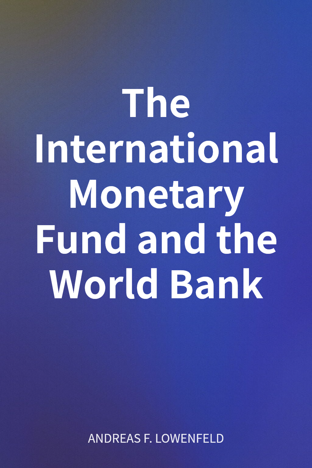 The International Monetary Fund and the World Bank cover