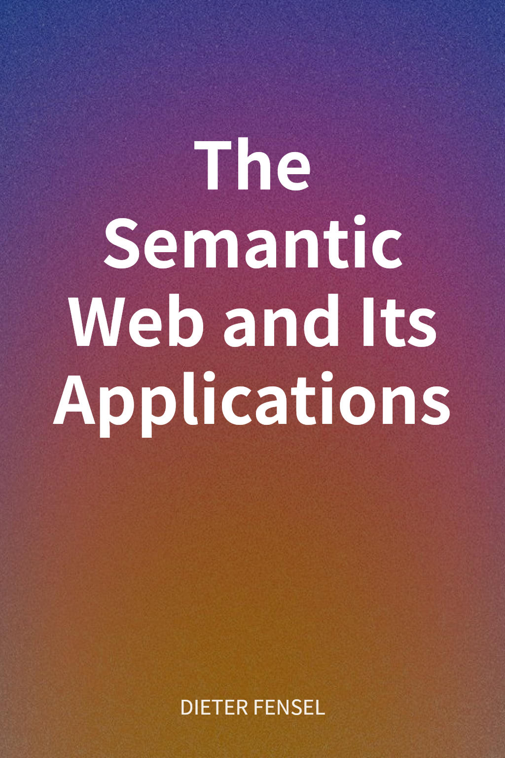The Semantic Web and Its Applications cover