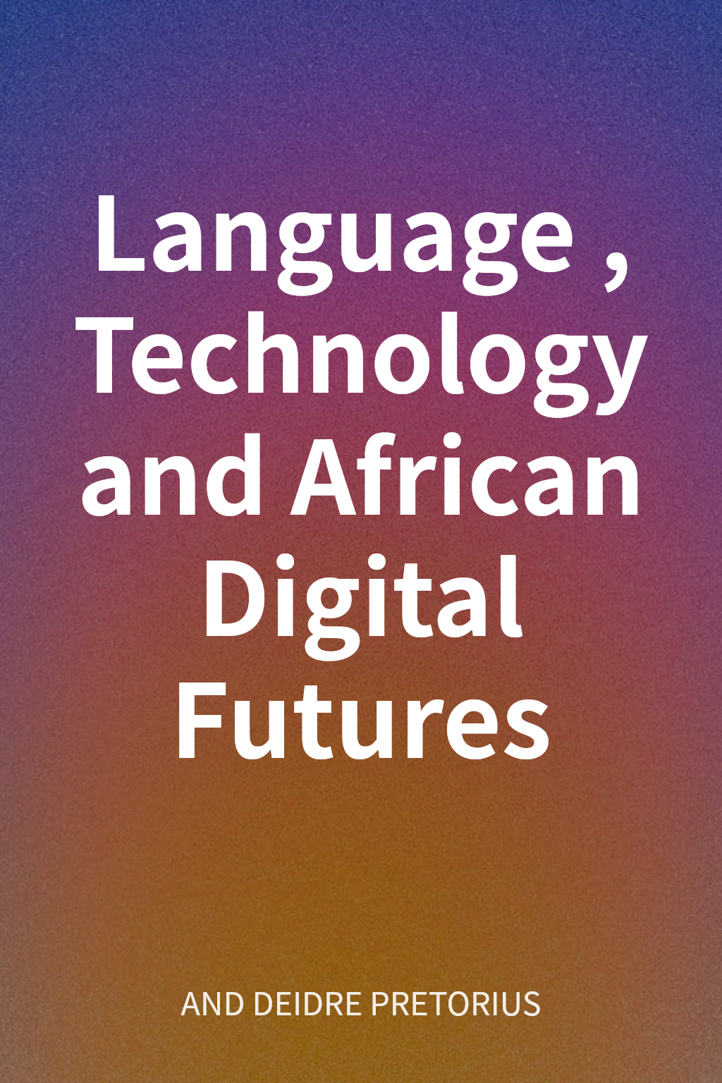 Language, Technology and African Digital Futures cover