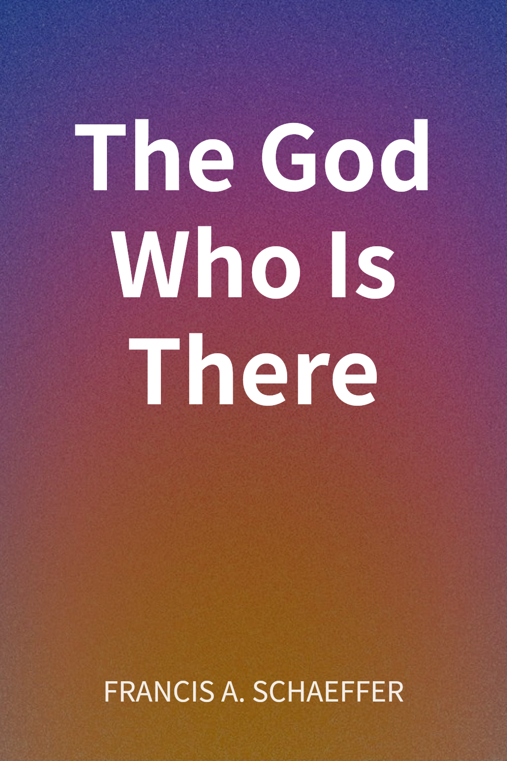 The God Who Is There cover