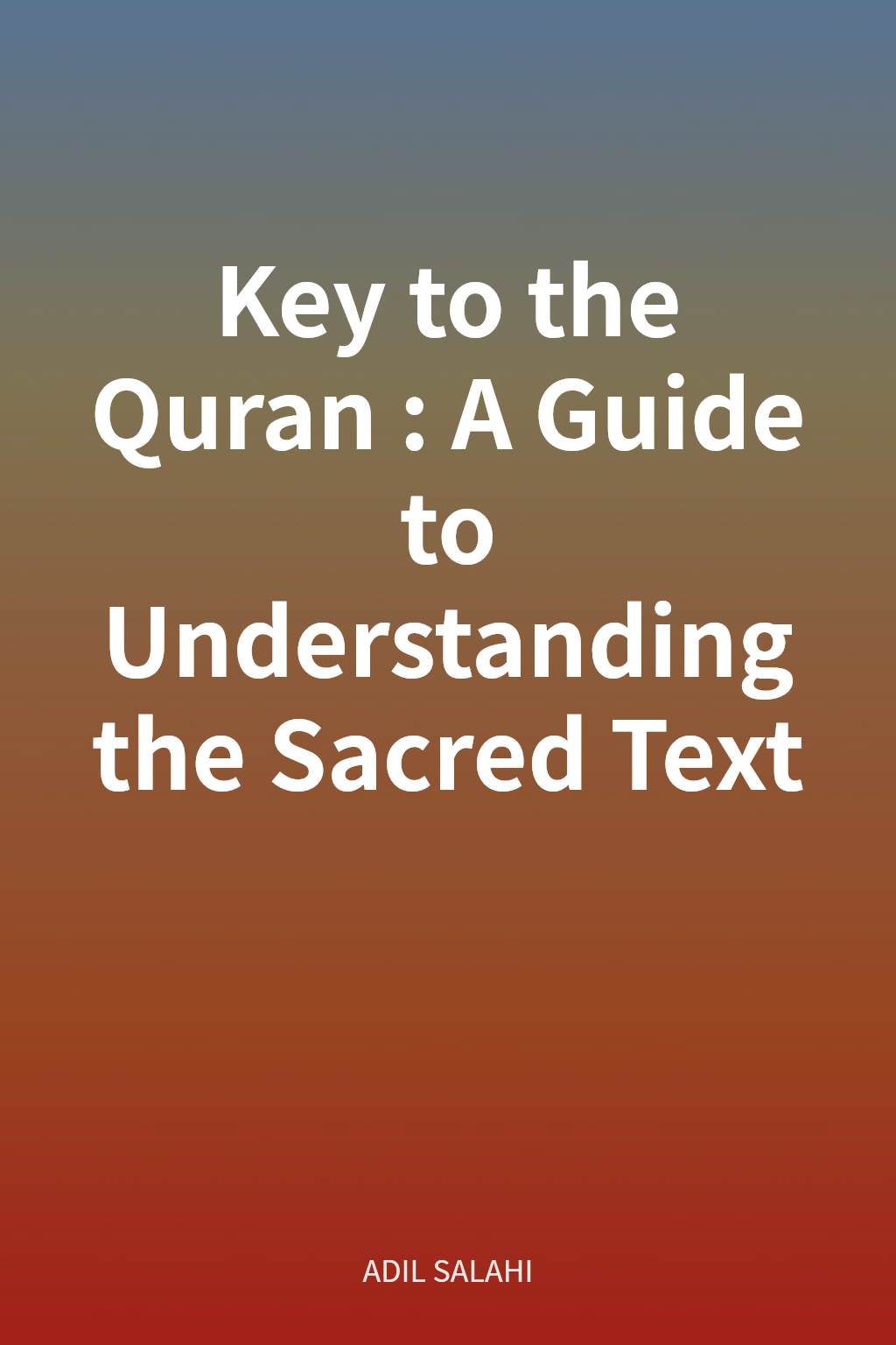 Key to the Quran: A Guide to Understanding the Sacred Text cover