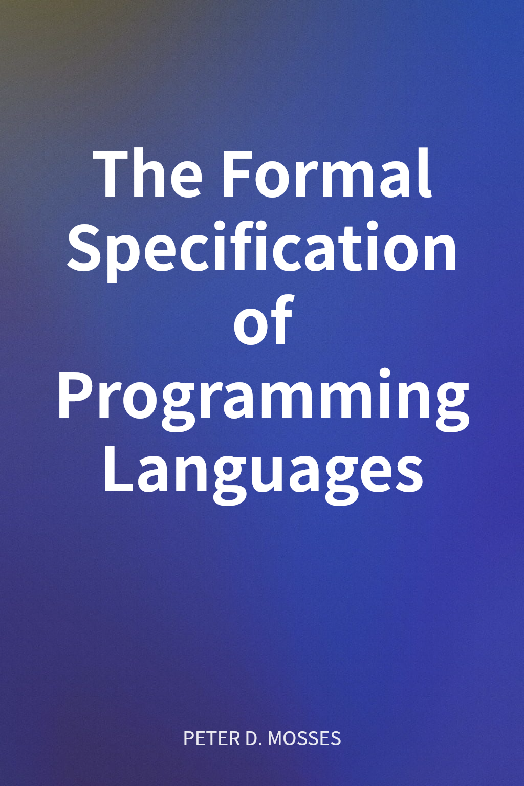 The Formal Specification of Programming Languages cover