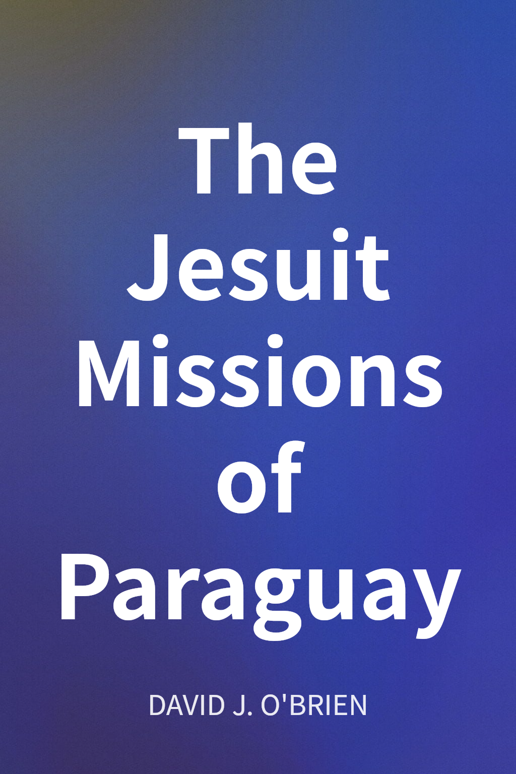 The Jesuit Missions of Paraguay cover