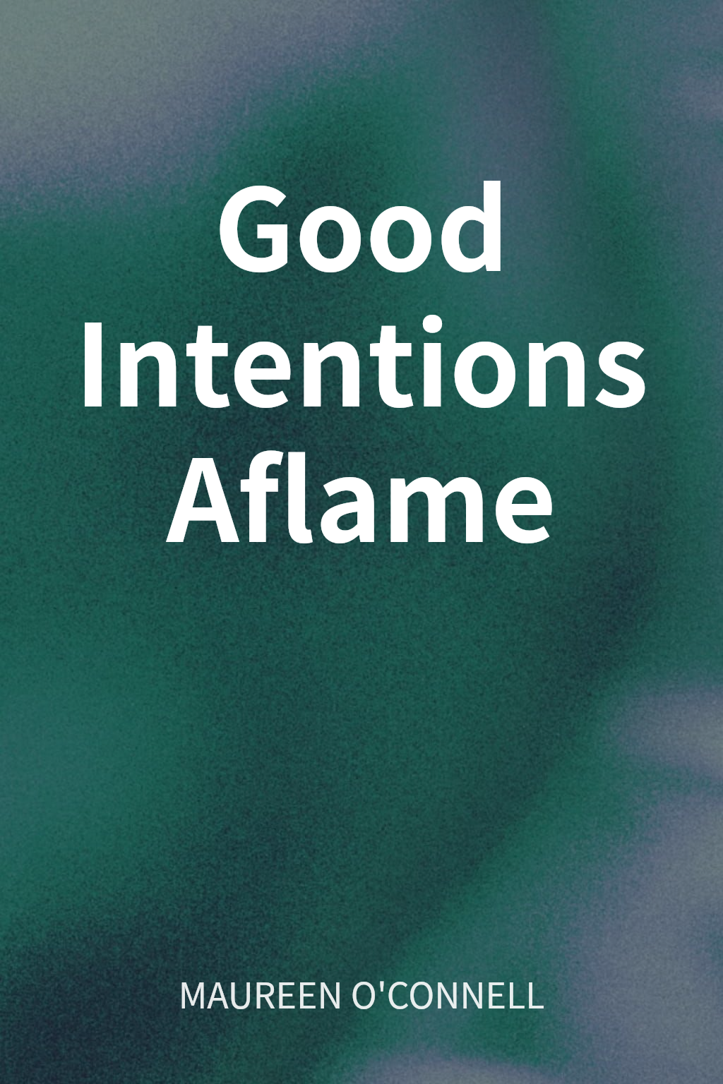Good Intentions Aflame cover
