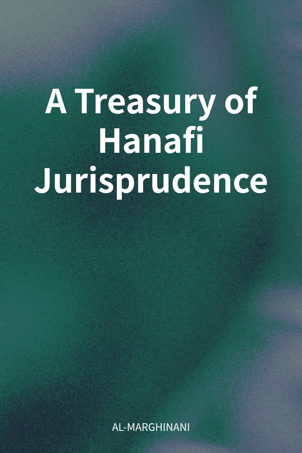 A Treasury of Hanafi Jurisprudence cover