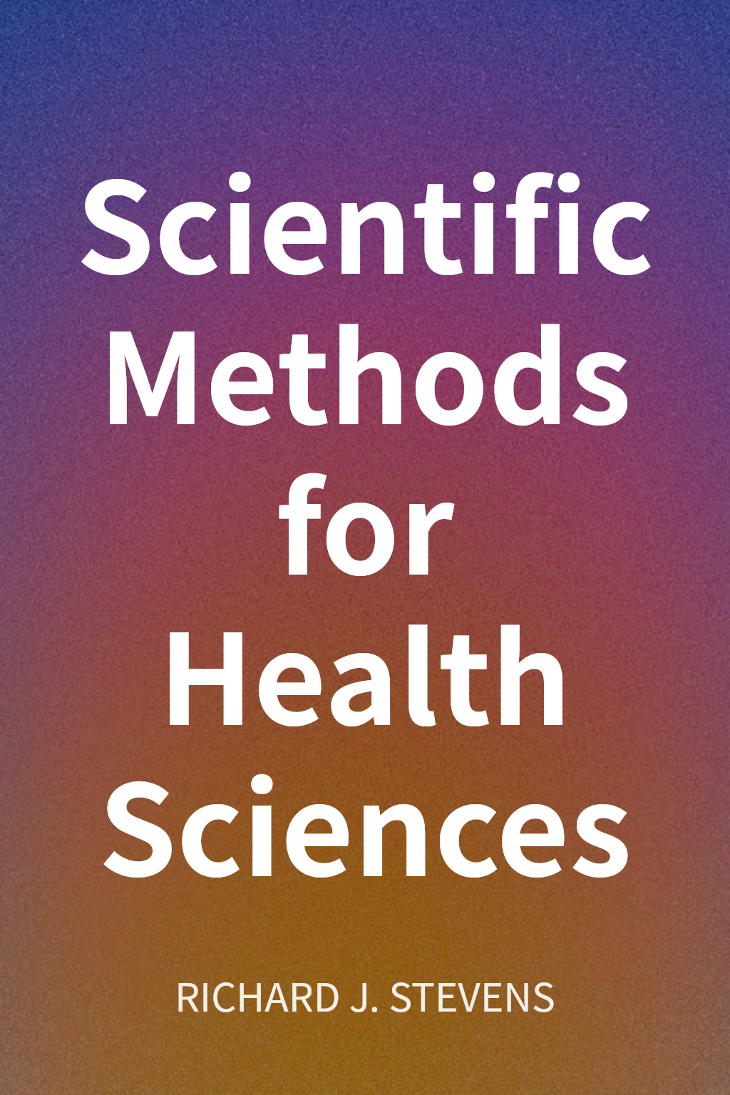 Scientific Methods for Health Sciences cover