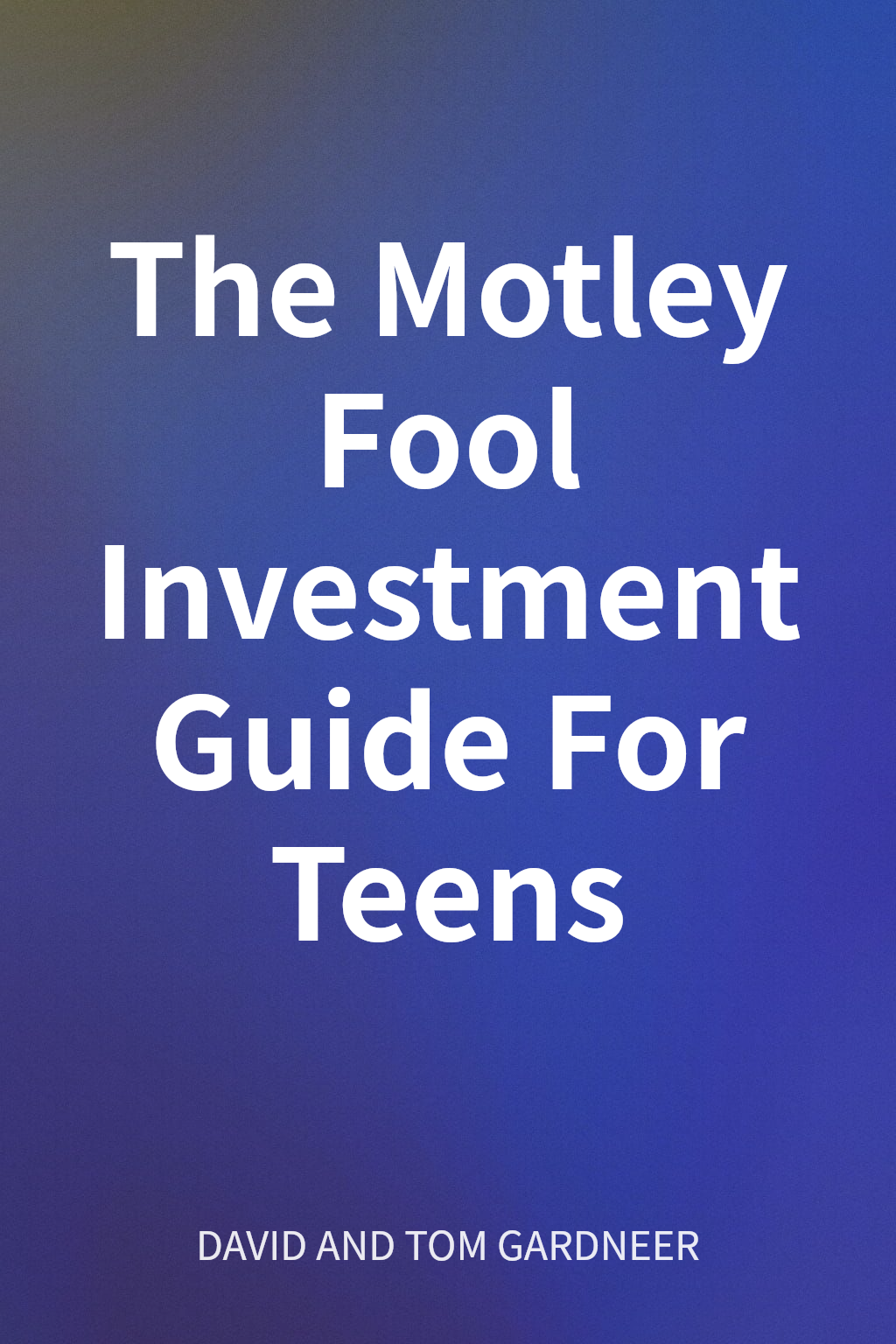 The Motley Fool Investment Guide For Teens cover