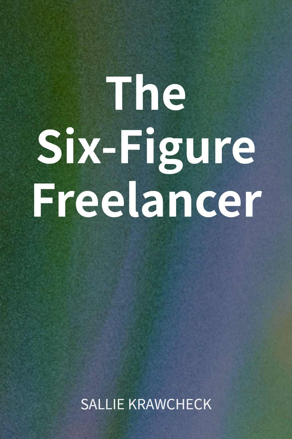 The Six-Figure Freelancer cover