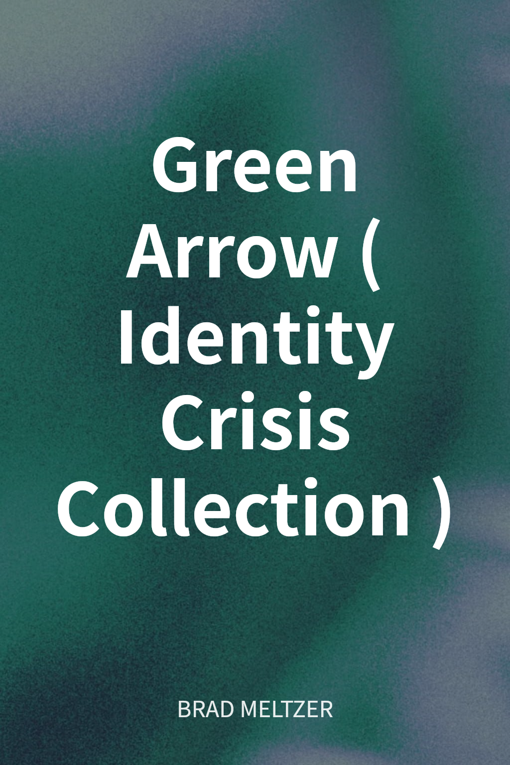 Green Arrow (Identity Crisis Collection) cover