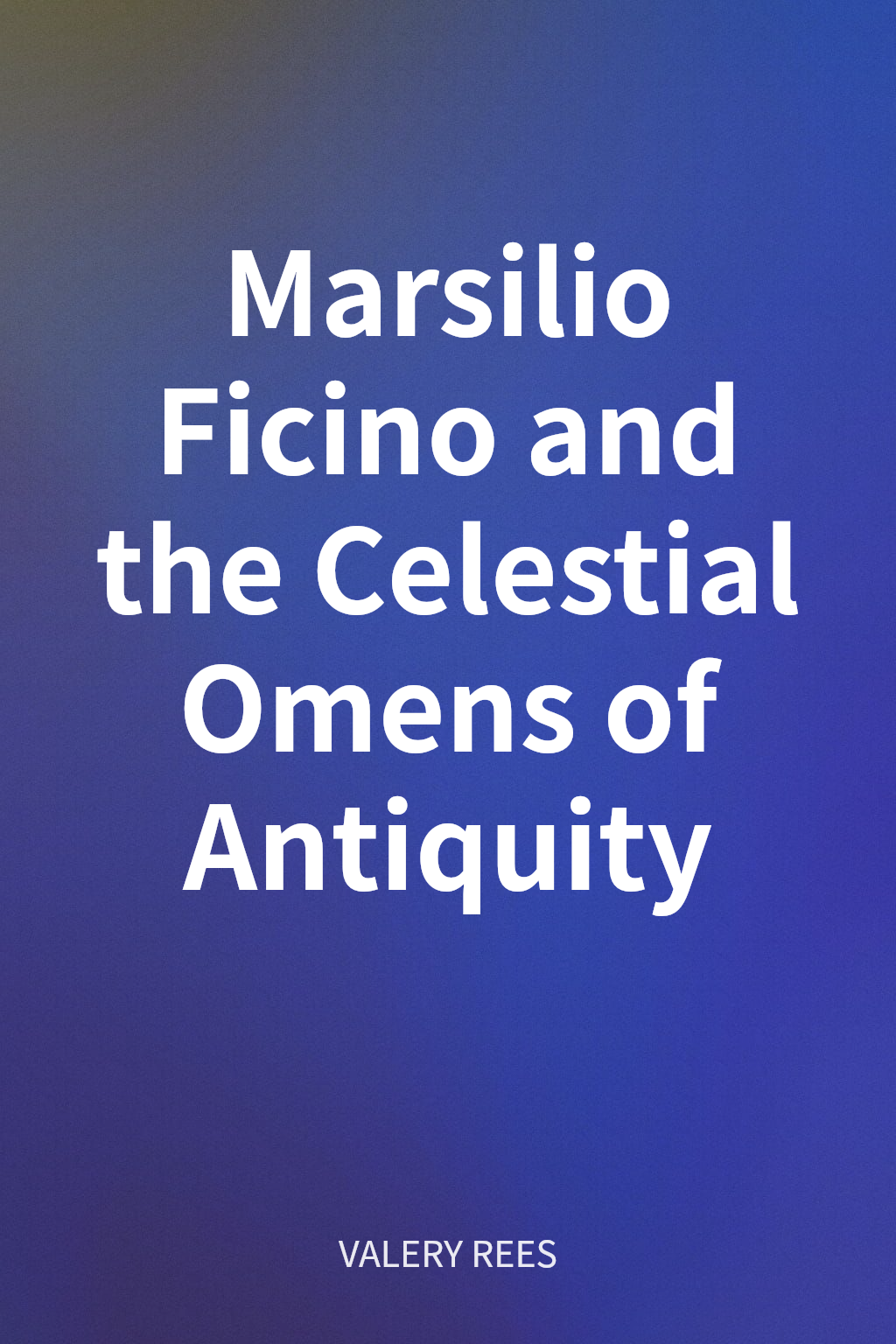 Marsilio Ficino and the Celestial Omens of Antiquity cover