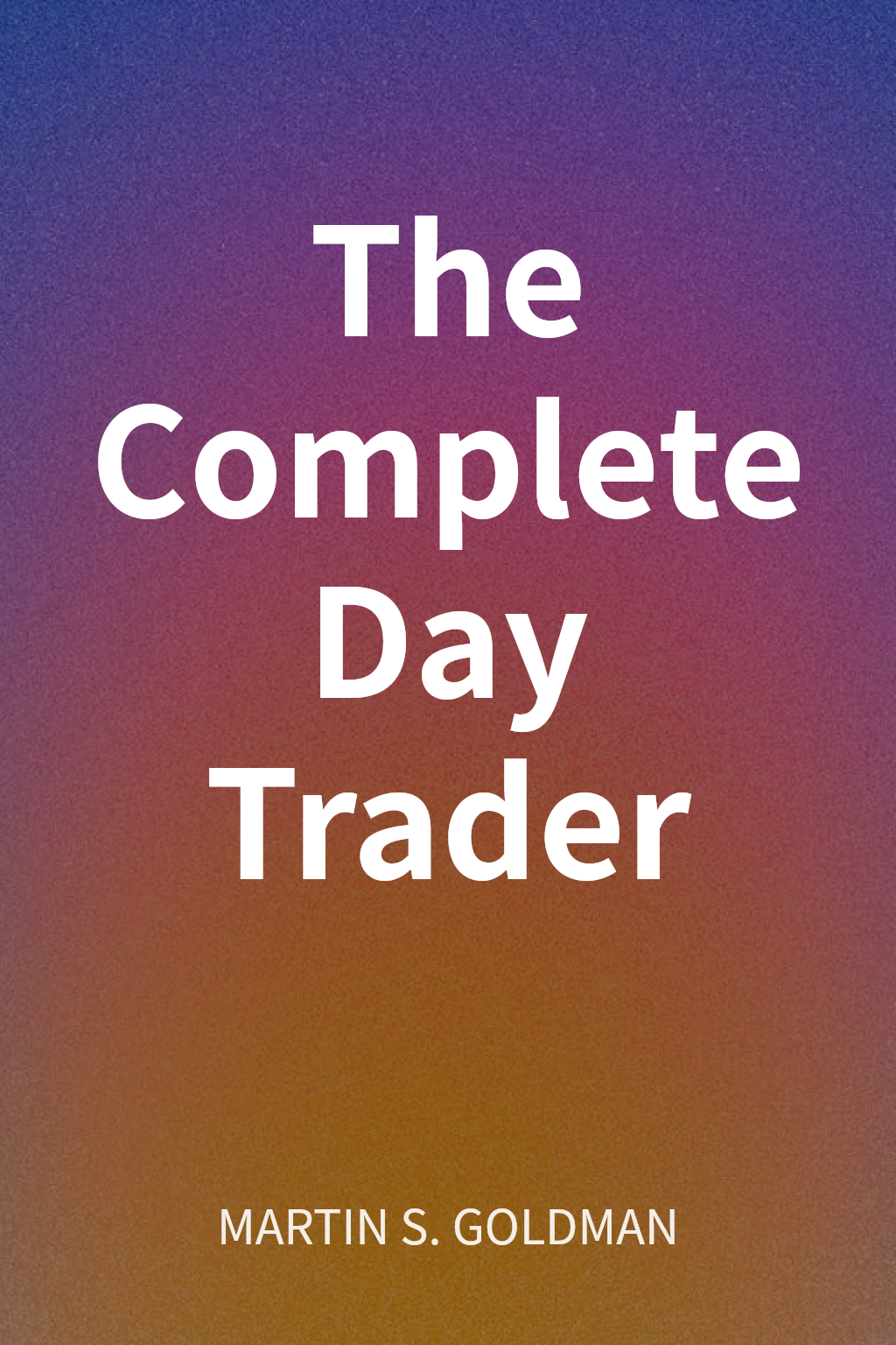 The Complete Day Trader cover