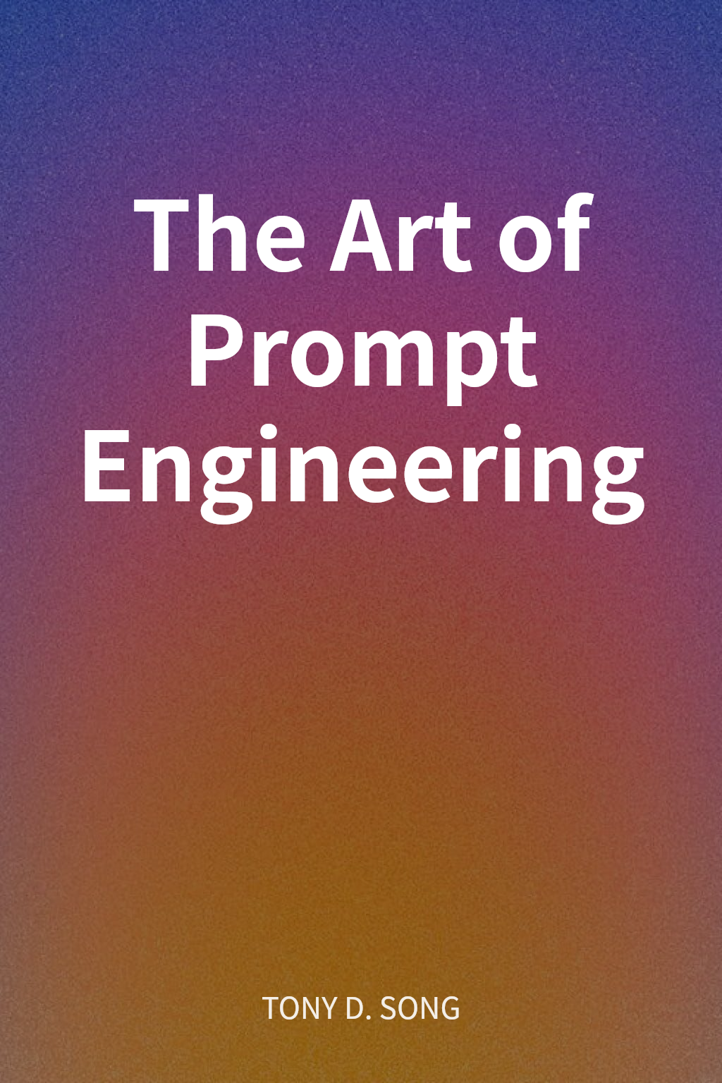 The Art of Prompt Engineering cover