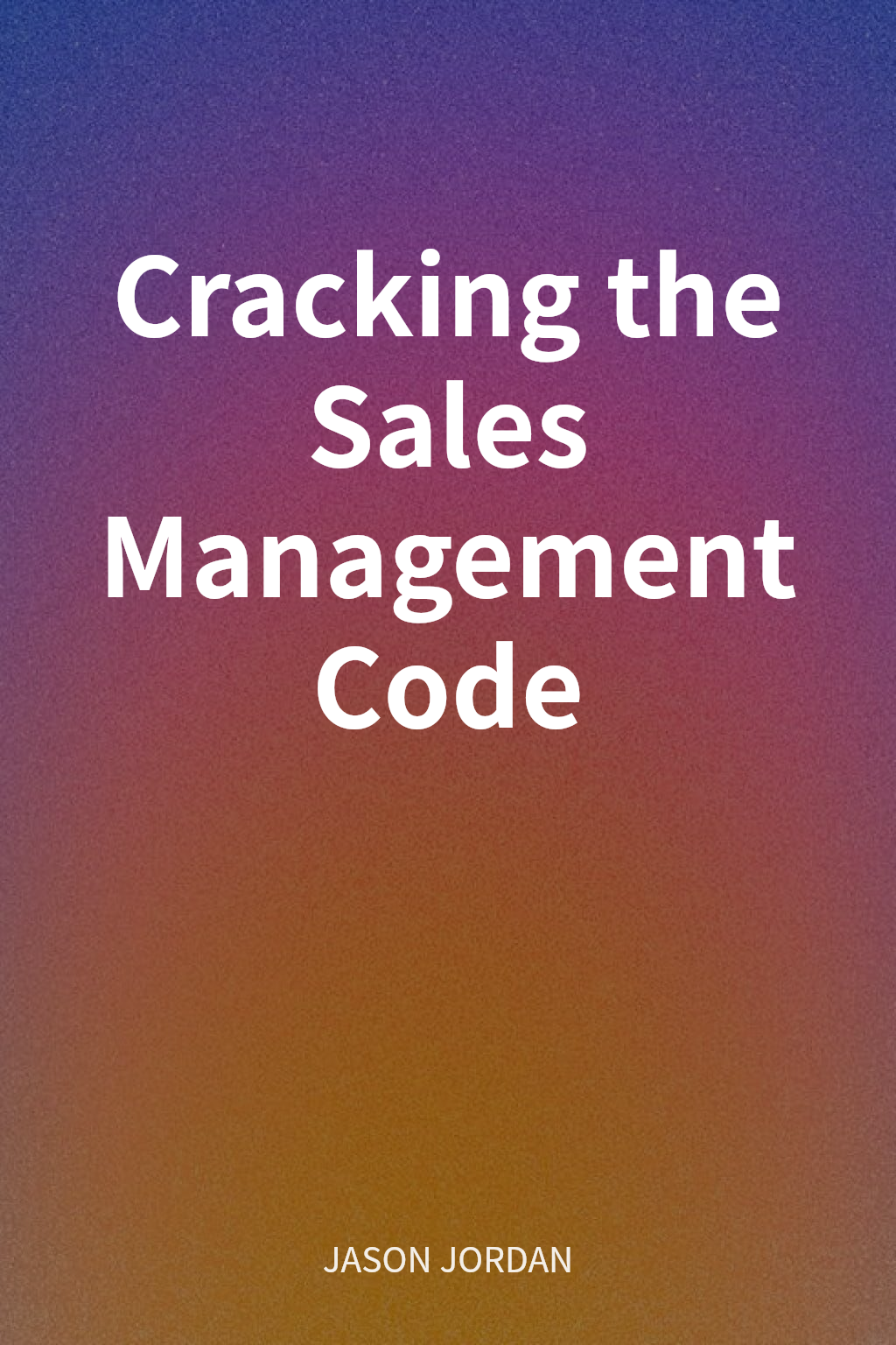 Cracking the Sales Management Code cover