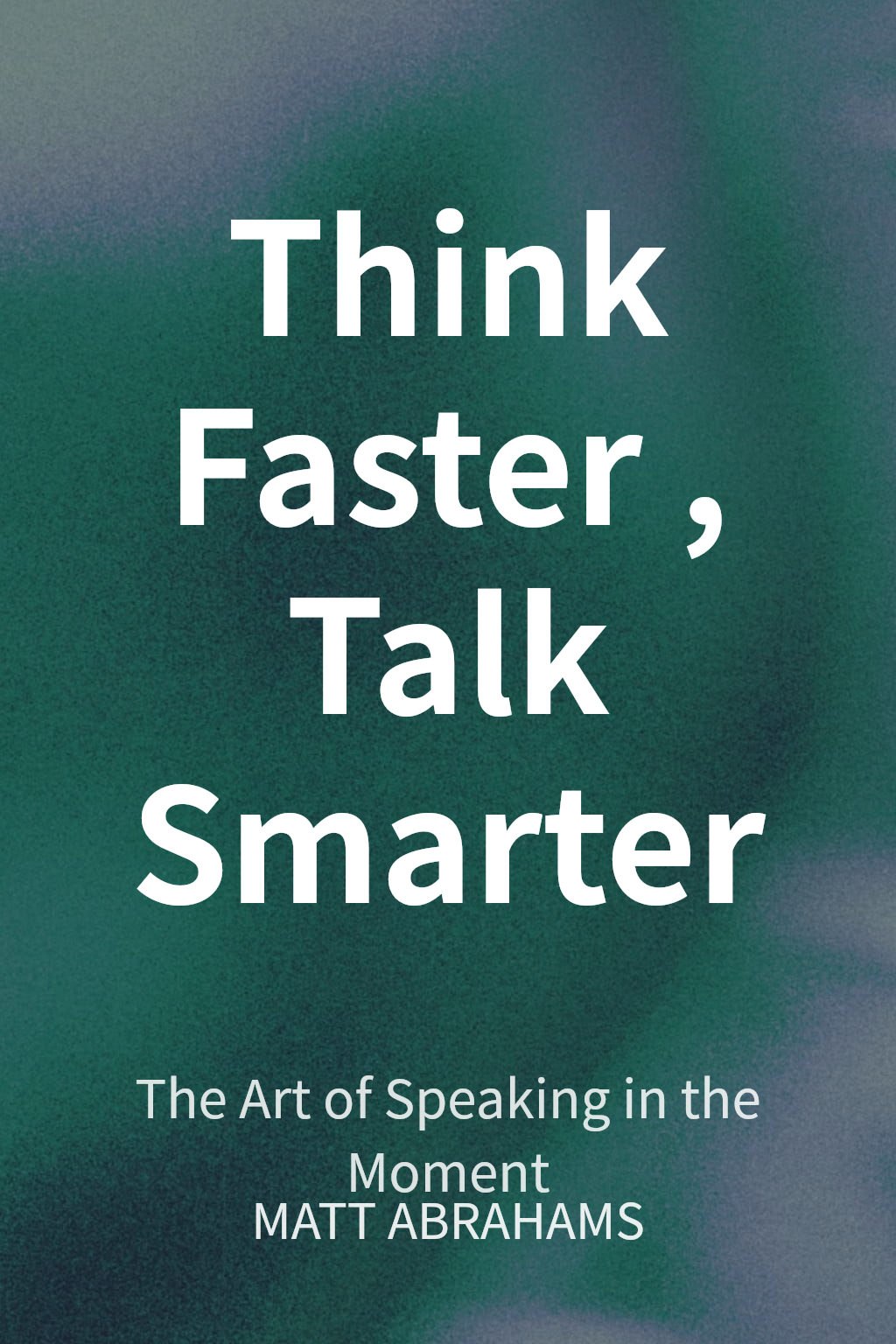 Think Faster, Talk Smarter cover