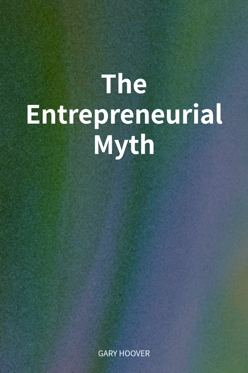 The Entrepreneurial Myth cover