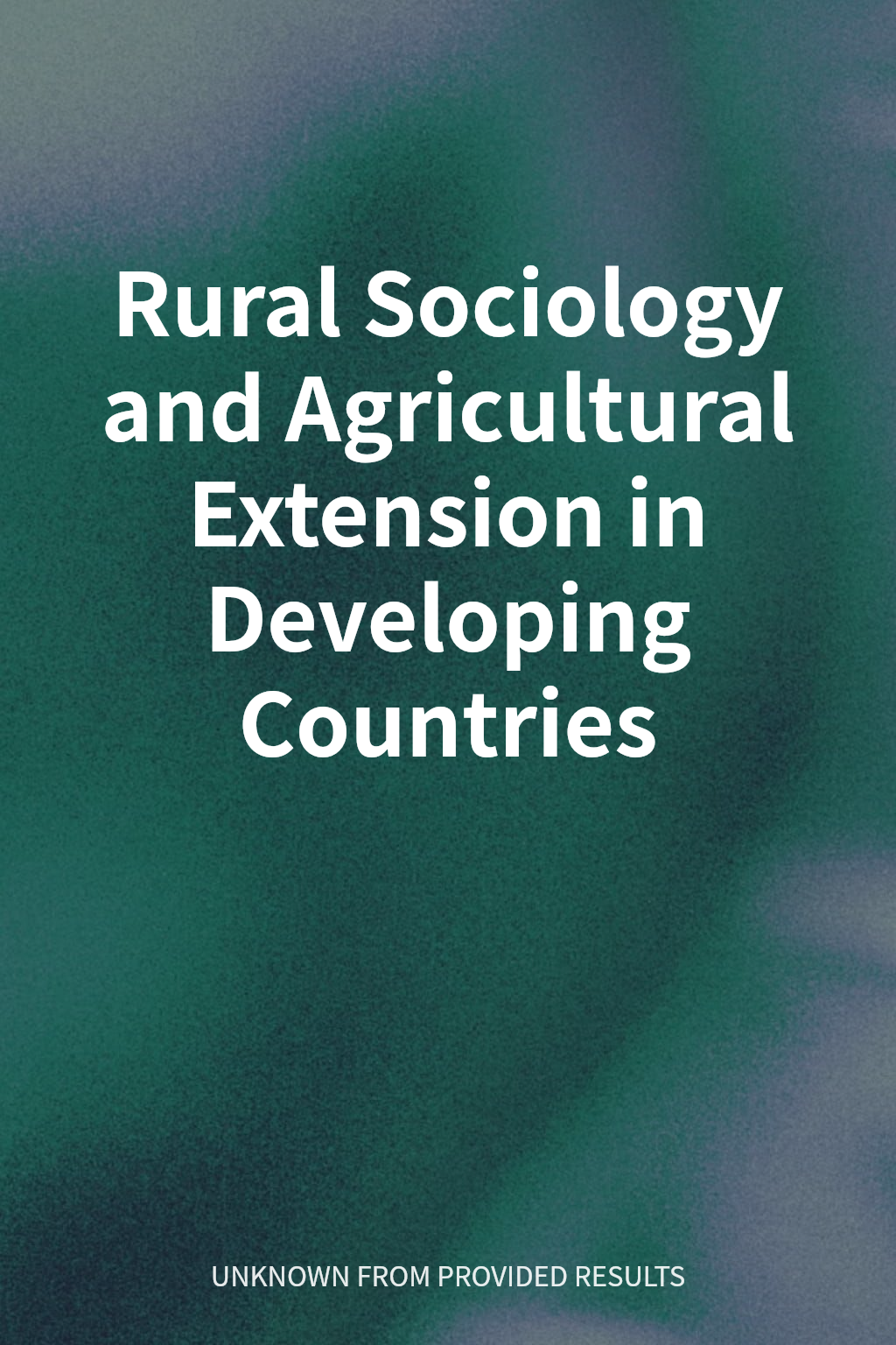 Rural Sociology and Agricultural Extension in Developing Countries cover