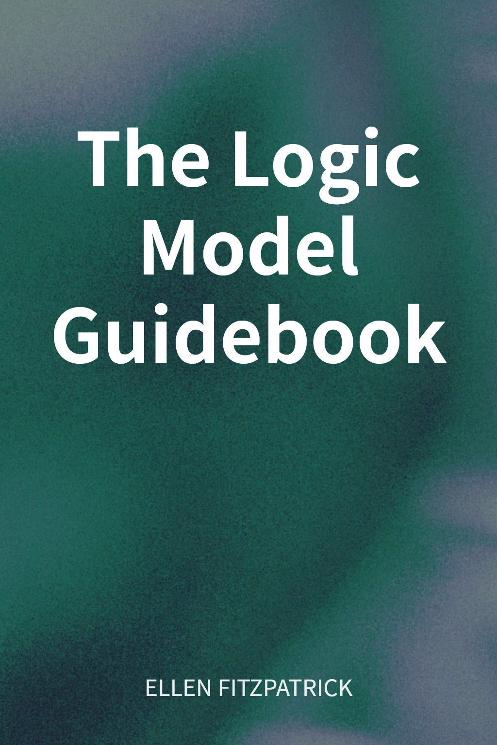 The Logic Model Guidebook cover