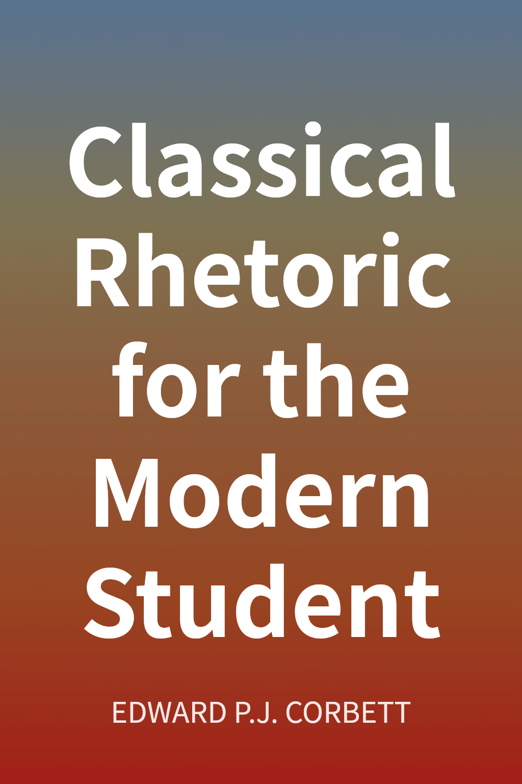 Classical Rhetoric for the Modern Student cover