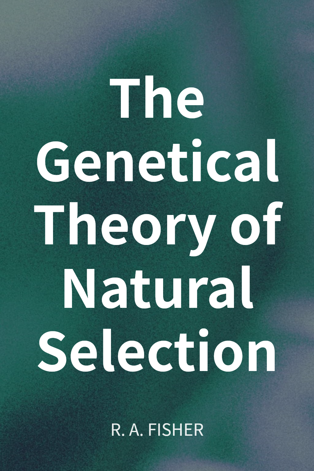 The Genetical Theory of Natural Selection cover