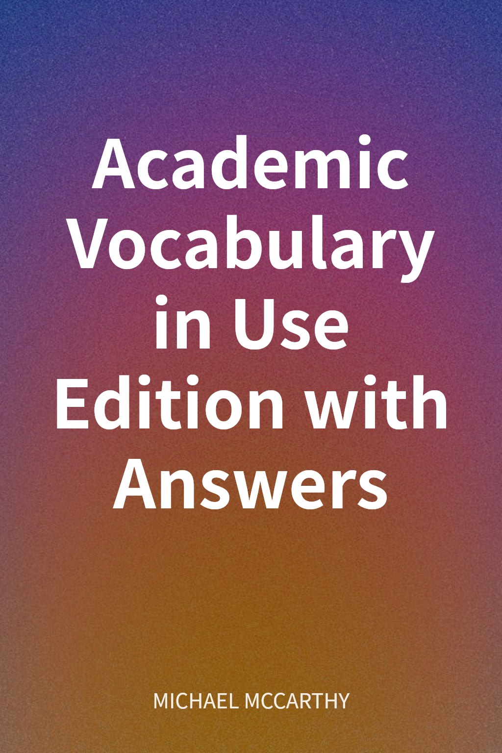 Academic Vocabulary in Use Edition with Answers cover