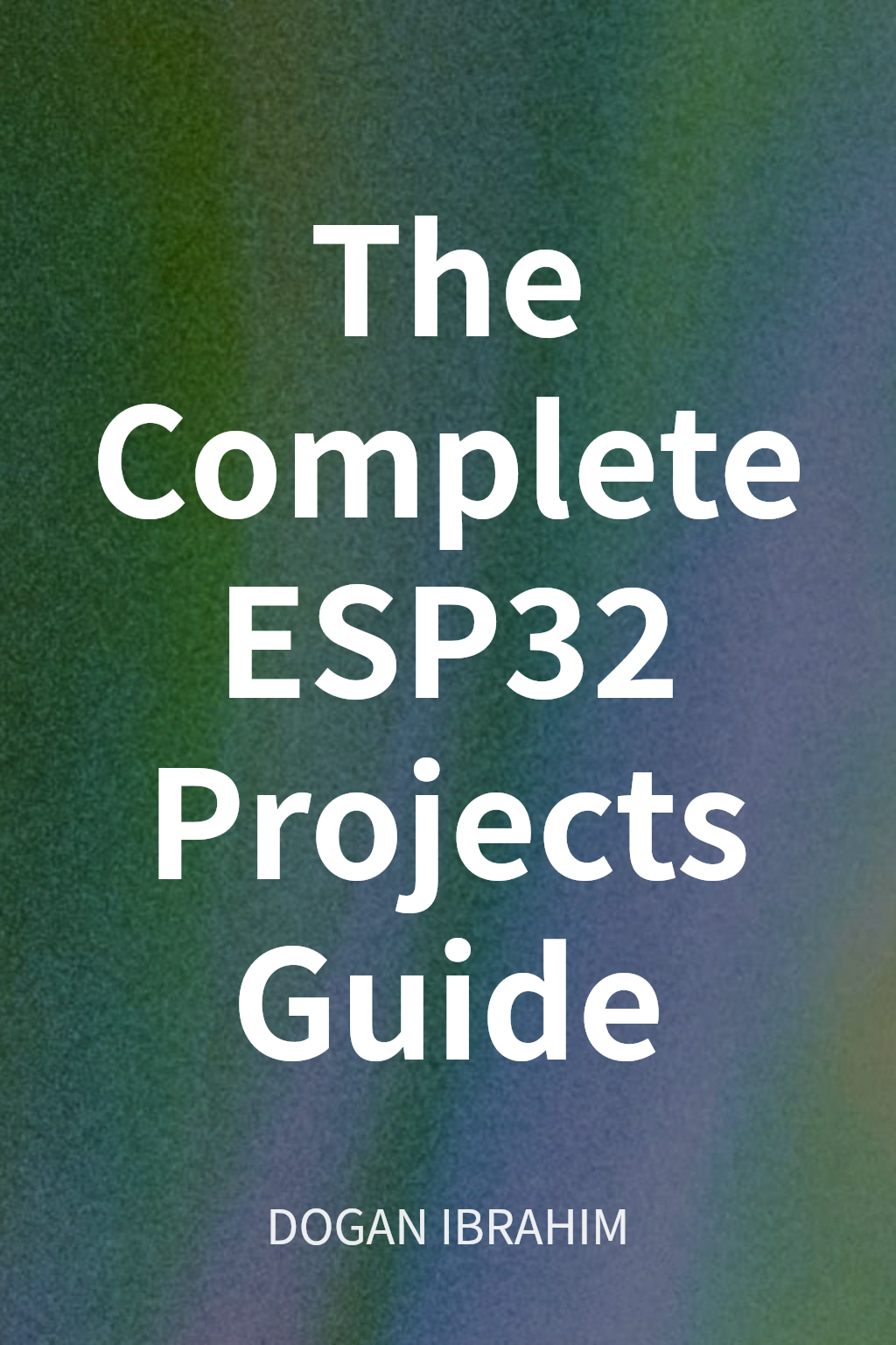 The Complete ESP32 Projects Guide cover