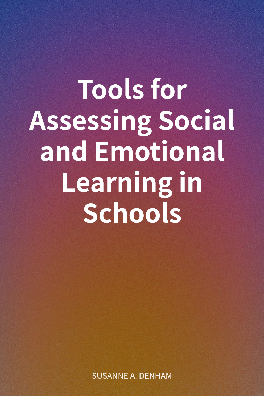 Tools for Assessing Social and Emotional Learning in Schools cover