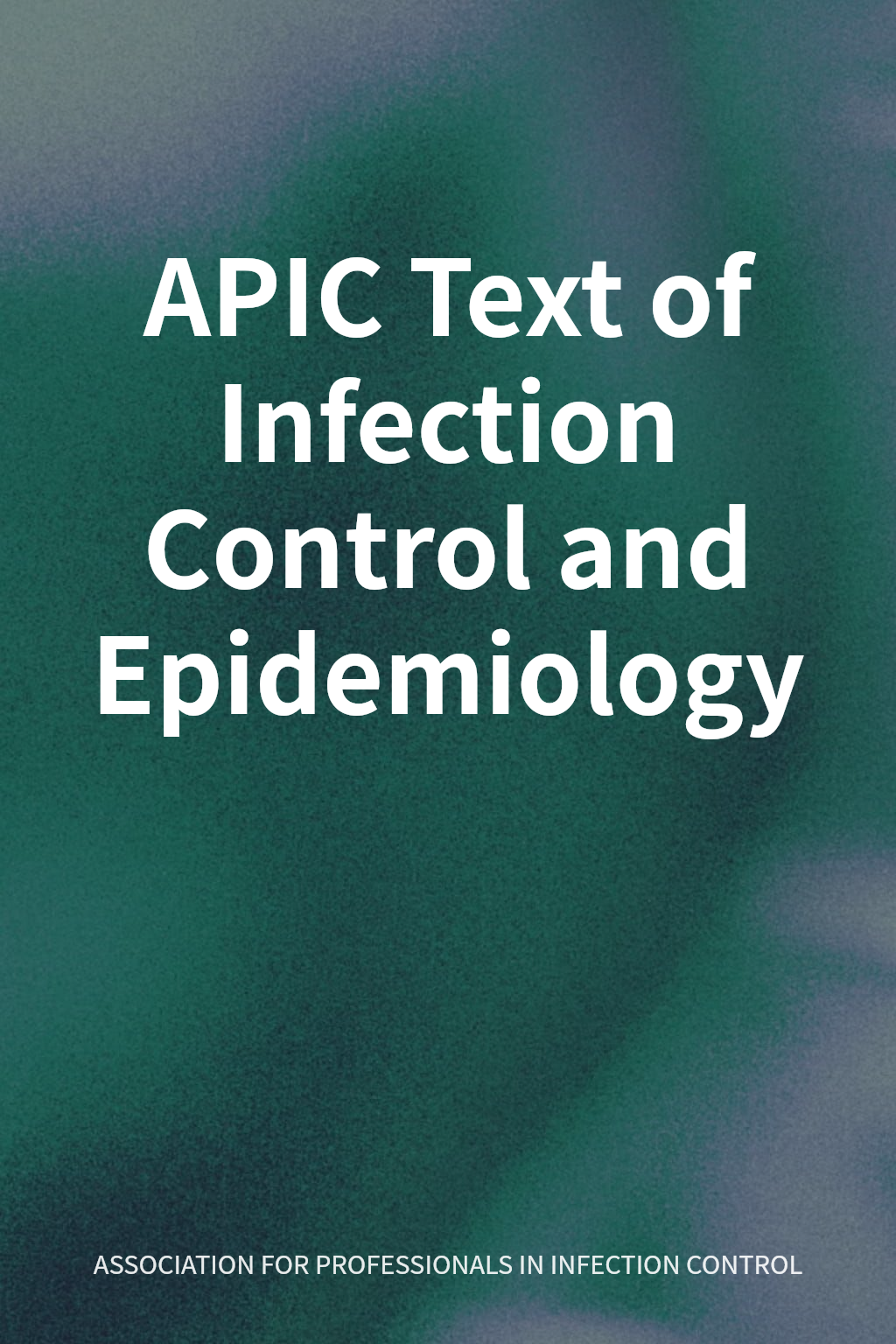 APIC Text of Infection Control and Epidemiology cover