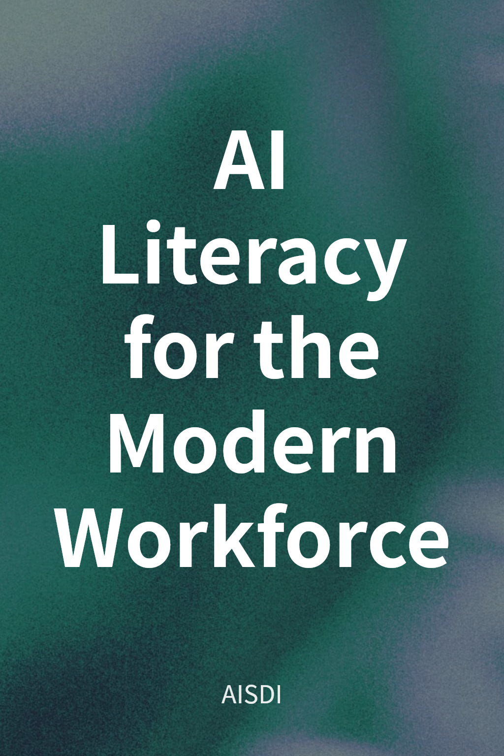 AI Literacy for the Modern Workforce cover
