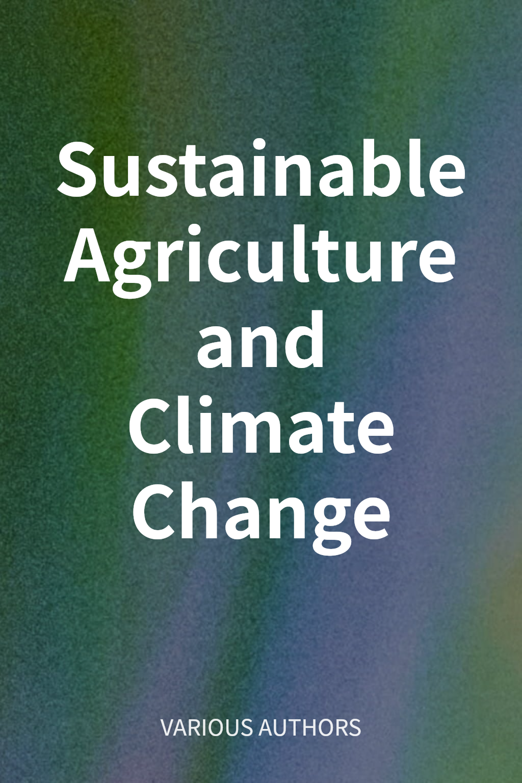 Sustainable Agriculture and Climate Change cover