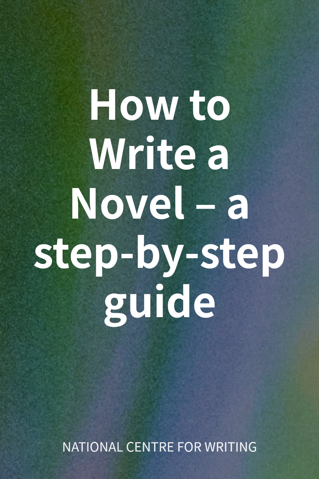 How to Write a Novel – a step-by-step guide cover