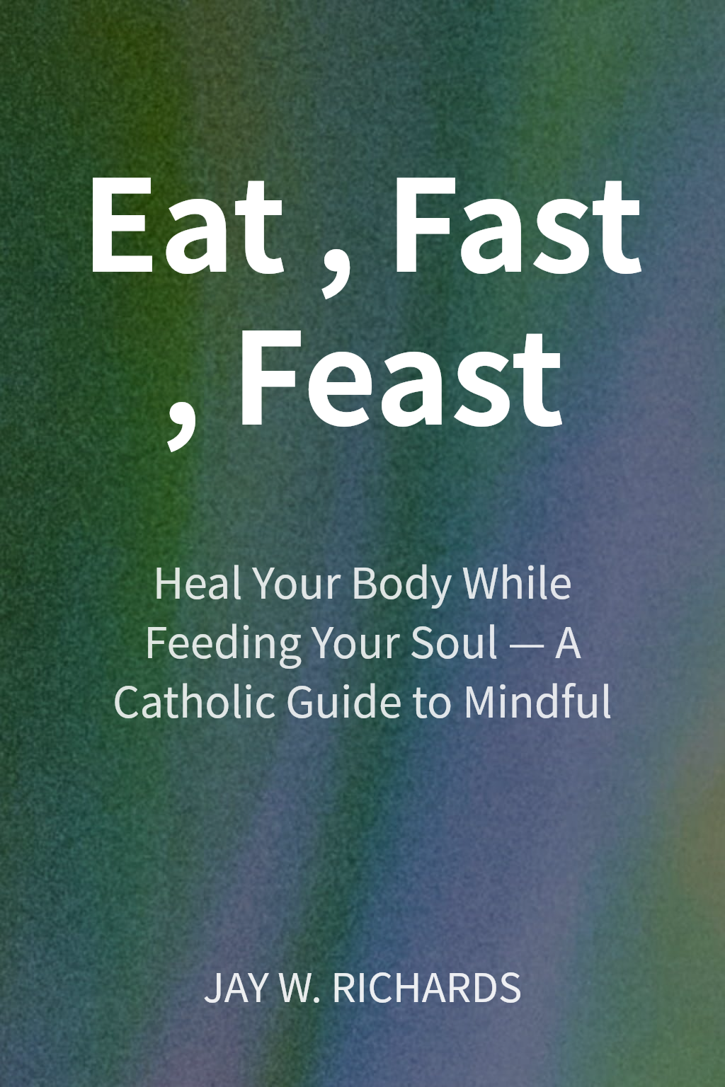 Eat, Fast, Feast cover