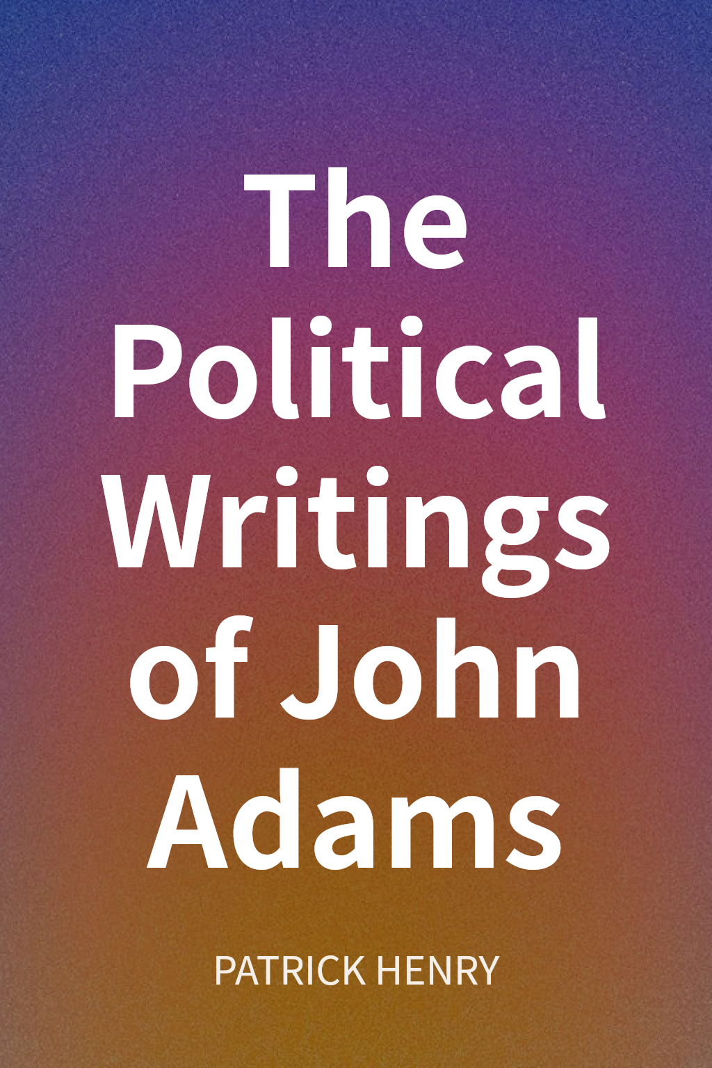 The Political Writings of John Adams cover