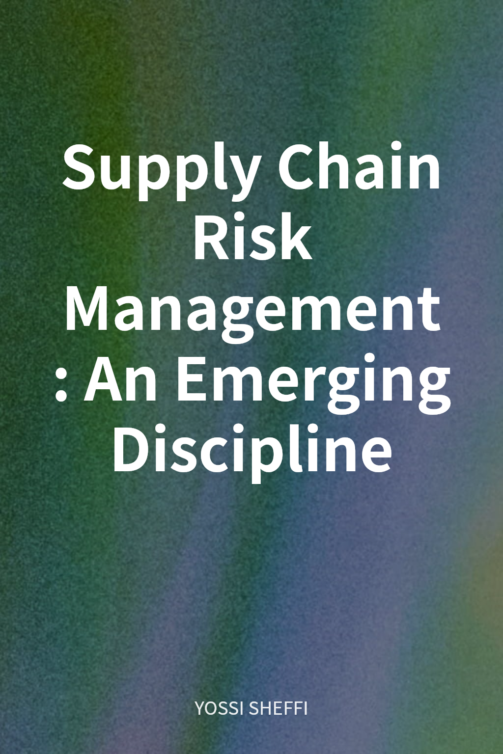 Supply Chain Risk Management: An Emerging Discipline cover