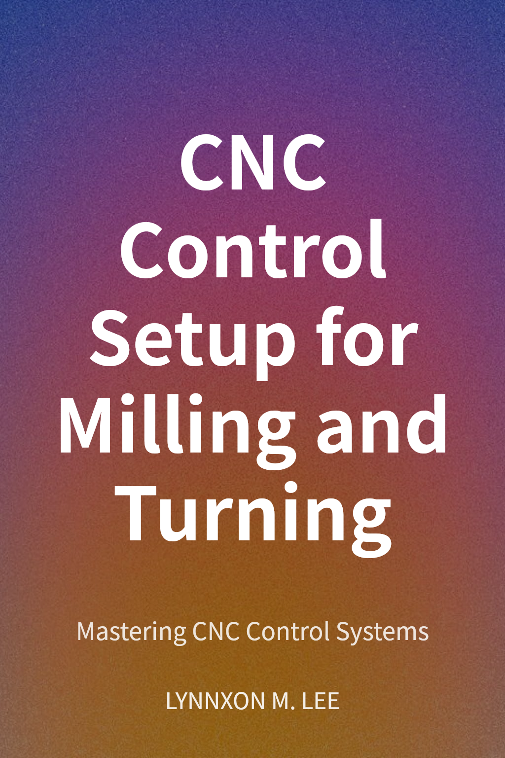 CNC Control Setup for Milling and Turning cover