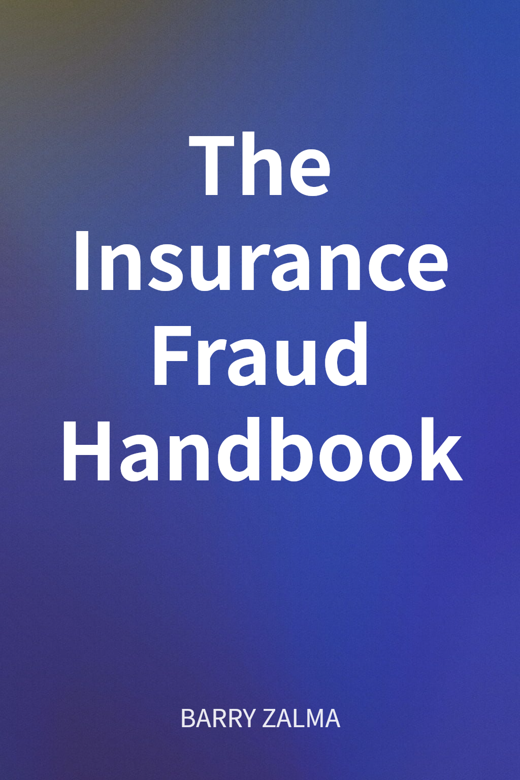 The Insurance Fraud Handbook cover