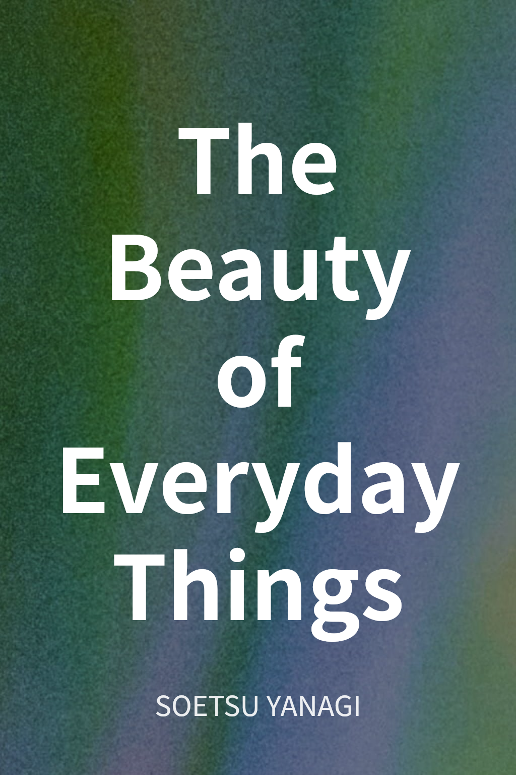 The Beauty of Everyday Things cover