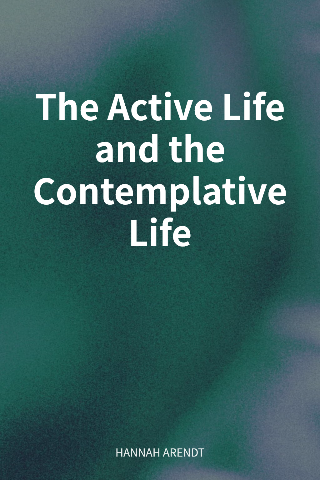 The Active Life and the Contemplative Life cover