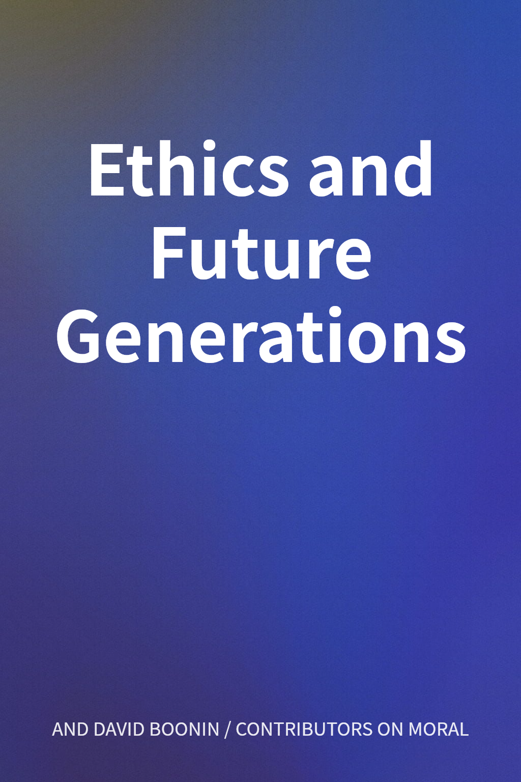 Ethics and Future Generations cover
